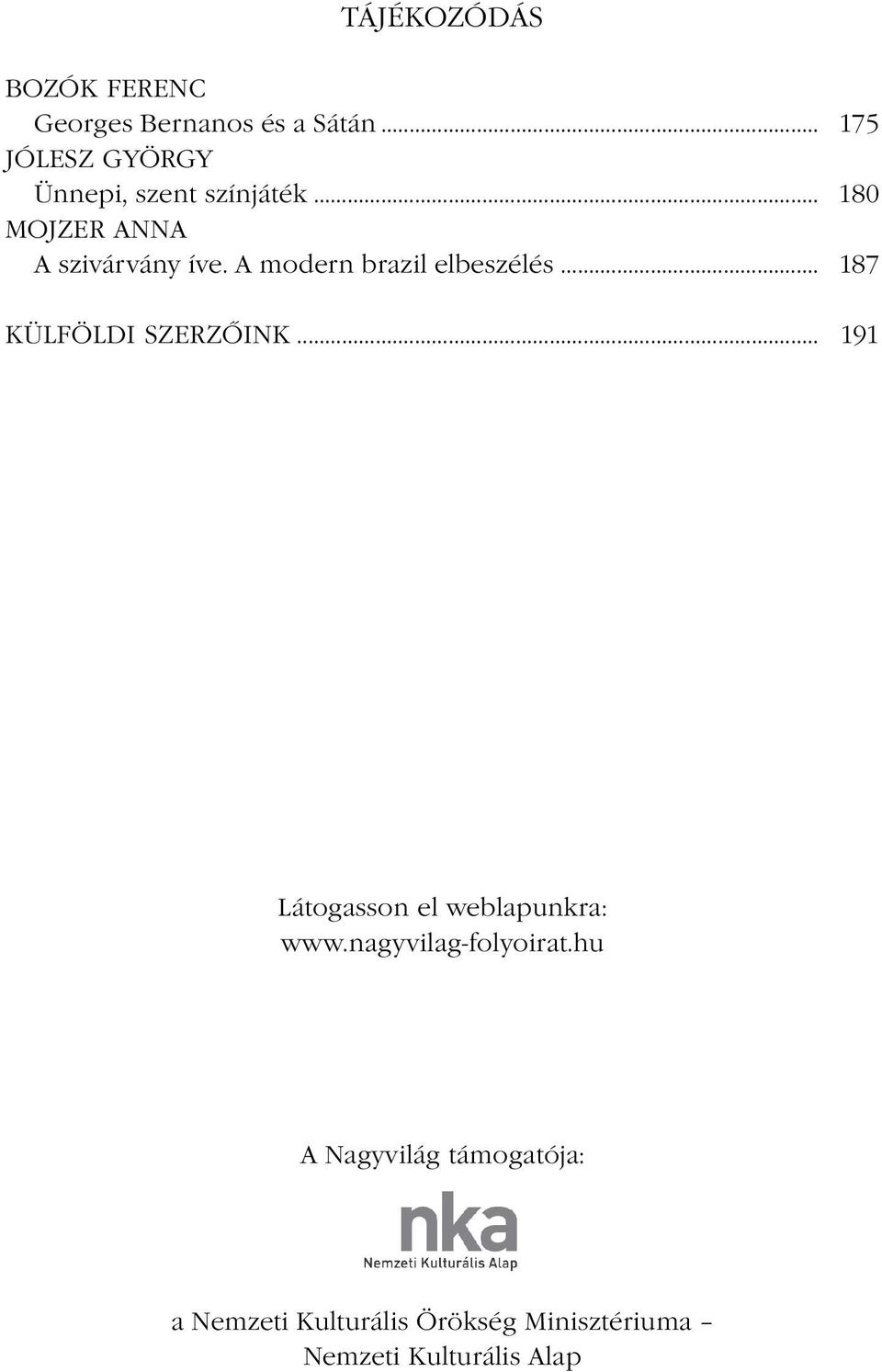 A modern brazil elbeszélés... 187 KÜLFÖLDI SZERZŐINK.