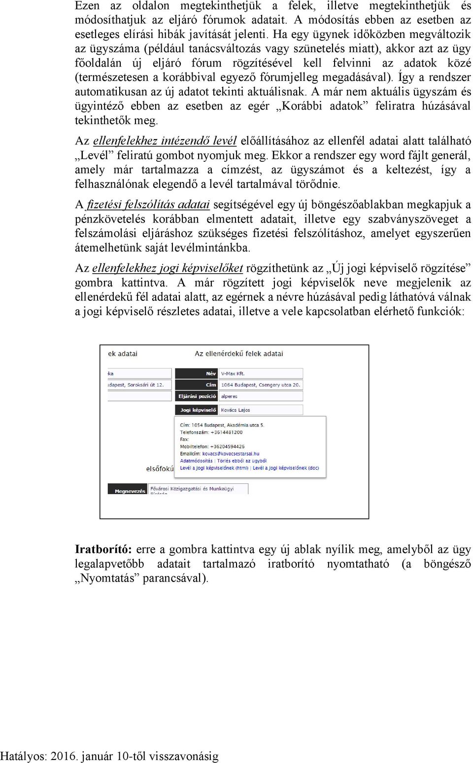 korábbival egyező fórumjelleg megadásával). Így a rendszer automatikusan az új adatot tekinti aktuálisnak.