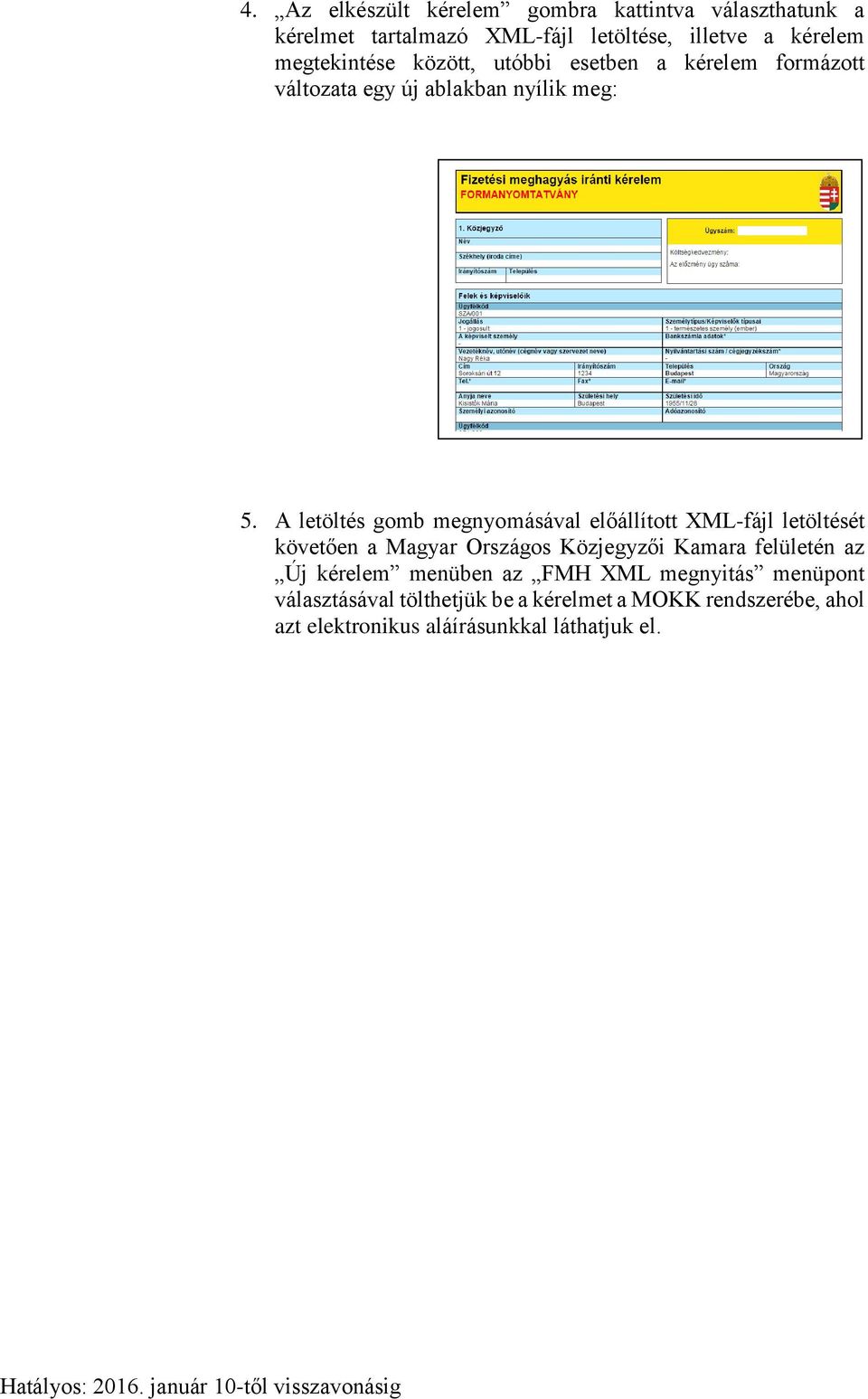 A letöltés gomb megnyomásával előállított XML-fájl letöltését követően a Magyar Országos Közjegyzői Kamara felületén az Új