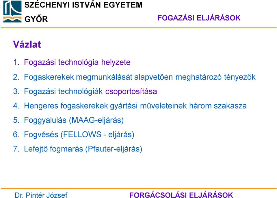 Fogazási technológiák csoportosítása 4.