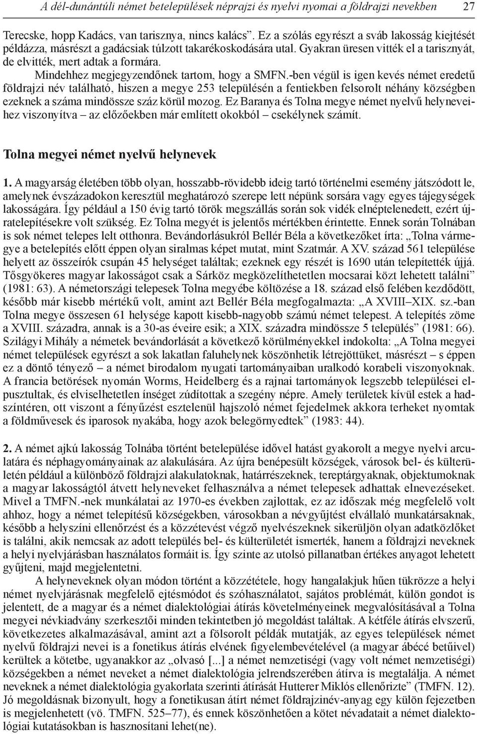 Mindehhez megjegyzendőnek tartom, hogy a SMFN.