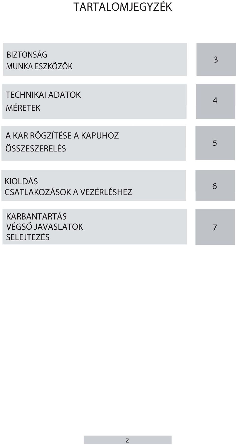 KAPUHOZ ÖSSZESZERELÉS 5 KIOLDÁS CSATLAKOZÁSOK A