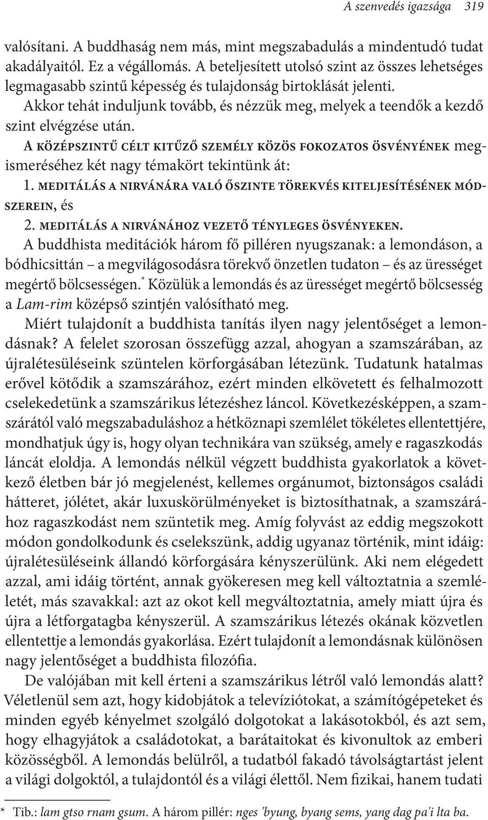 Akkor tehát induljunk tovább, és nézzük meg, melyek a teendők a kezdő szint elvégzése után.
