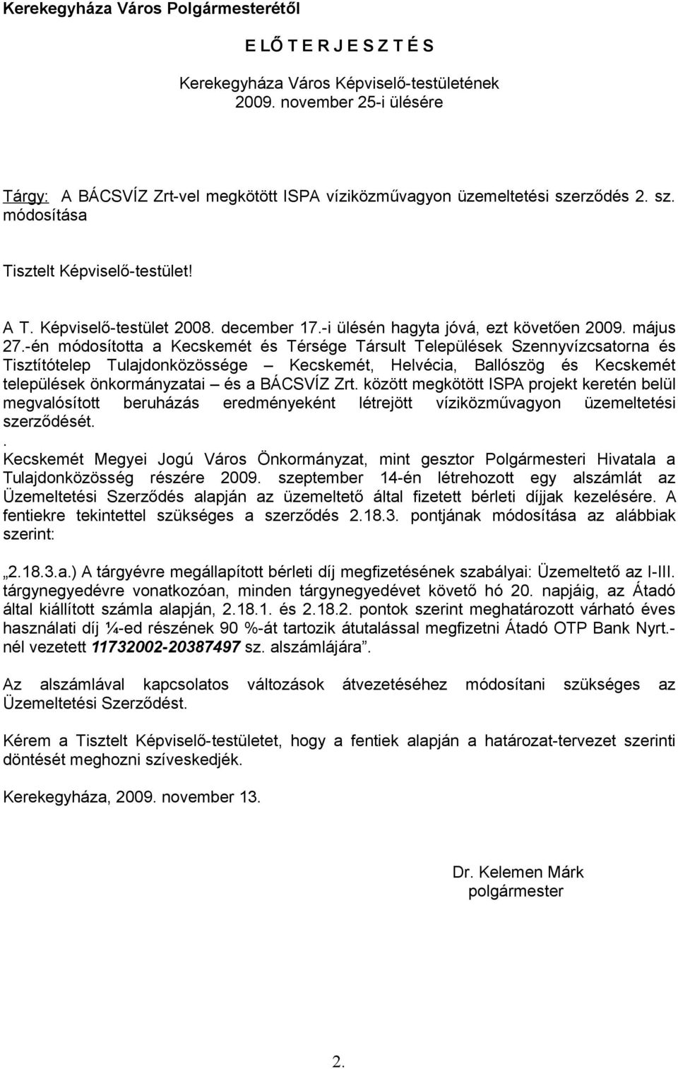 -i ülésén hagyta jóvá, ezt követően 2009. május 27.