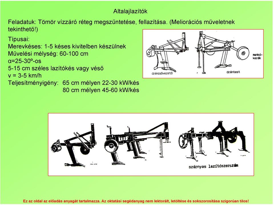 ) Típusai: Merevkéses: 1-5 késes kivitelben készülnek Művelési mélység: 60-100