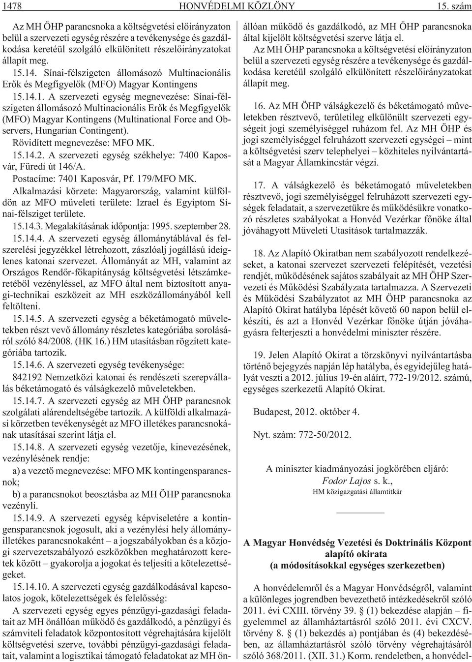Sínai-félszigeten állomásozó Multinacionális Erõk és Megfigyelõk (MFO) Magyar Kontingens 15