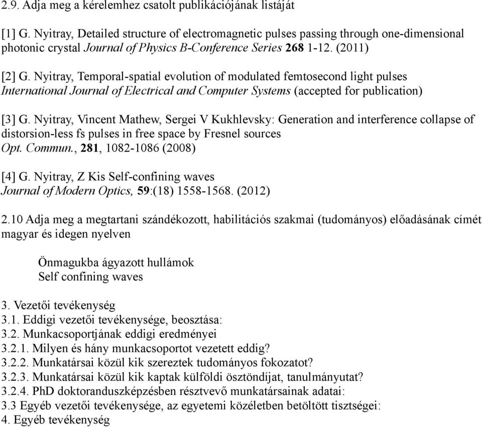 Nyitray, Temporal-spatial evolution of modulated femtosecond light pulses International Journal of Electrical and Computer Systems (accepted for publication) [3] G.