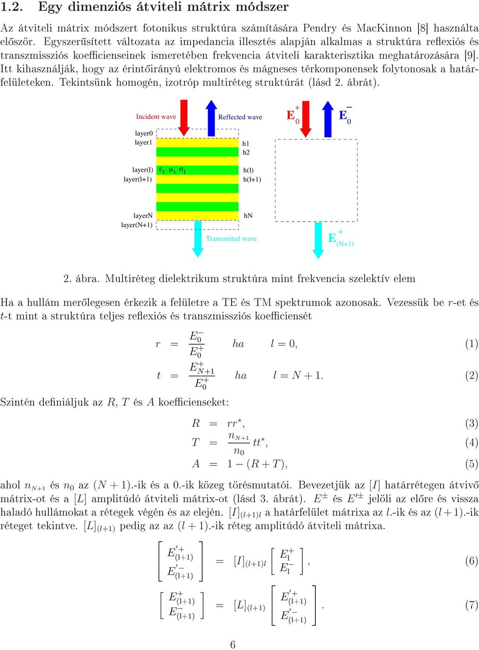 0 0 layer(l) layer(l+1) ε µ σ l l l h(l) h(l+1) layern layer(n+1) hn Transmitted wave E + (N+1) ¾º Ö º ÅÙÐØ Ö Ø Ð ØÖ ÙÑ ØÖÙ Ø Ö Ñ ÒØ Ö Ú Ò Þ Ð Ø Ú Ð Ñ À ÙÐÐ Ñ Ñ Ö Ð Ò Ö Þ Ð Ð ØÖ Ì ÌÅ Ô ØÖÙÑÓ ÞÓÒÓ º Î