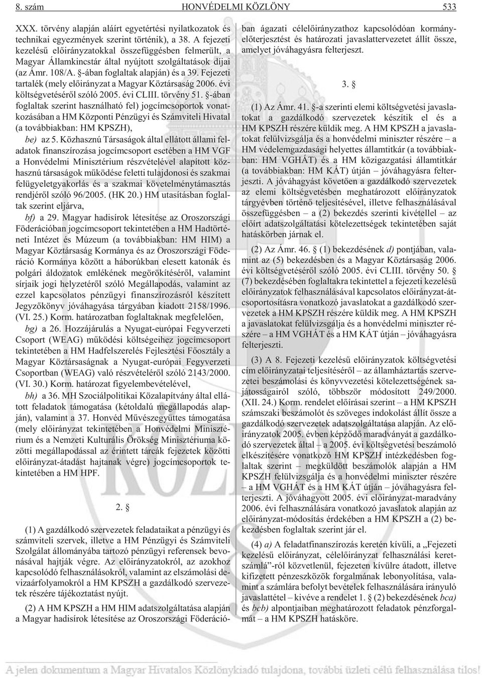 Fe je ze ti tar ta lék (mely elõ irány zat a Ma gyar Köz tár sa ság 2006. évi költ ség ve té sé rõl szóló 2005. évi CLIII. tör vény 51.