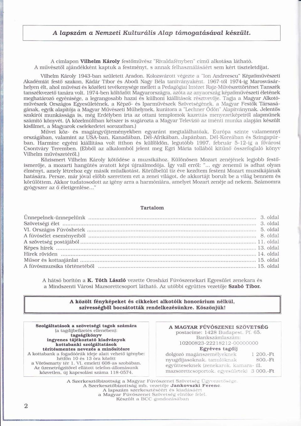 Kolozsvrott vgezte a "lon Andreeseú Kpz mű űvszeti Akadmit fest szakon, Kdr Tibor s Abodi Nagy Bla tariítvnyakiit.