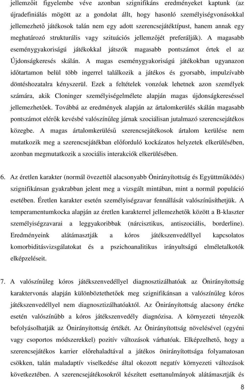 A magasabb eseménygyakoriságú játékokkal játszók magasabb pontszámot értek el az Újdonságkeresés skálán.