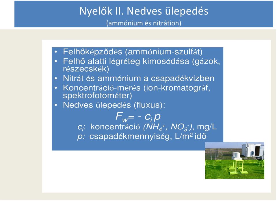 alatti légréteg kimosódása (gázok, részecskék) Nitrát és ammónium a csapadékvízben