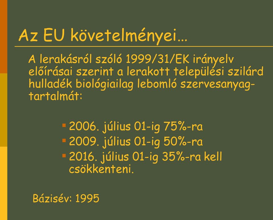 biológiailag lebomló szervesanyagtartalmát: 2006.