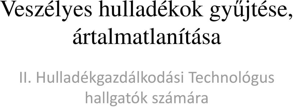 ártalmatlanítása II.