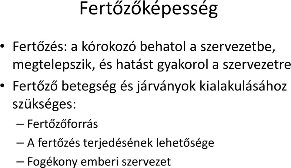 betegség és járványok kialakulásához szükséges: