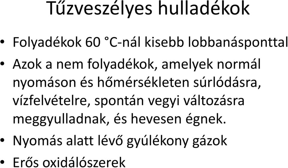 súrlódásra, vízfelvételre, spontán vegyi változásra meggyulladnak,