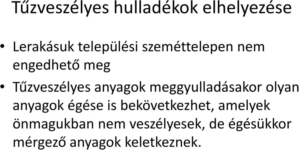 meggyulladásakor olyan anyagok égése is bekövetkezhet,