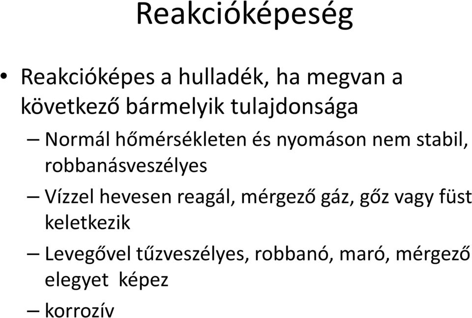 robbanásveszélyes Vízzel hevesen reagál, mérgező gáz, gőz vagy füst