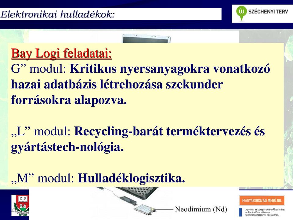 Nemzetközi együttműködésben megvalósuló alapkutatás a kritikus nyersanyagok hazai gazdaságfejlesztő potenciáljának kiaknázására