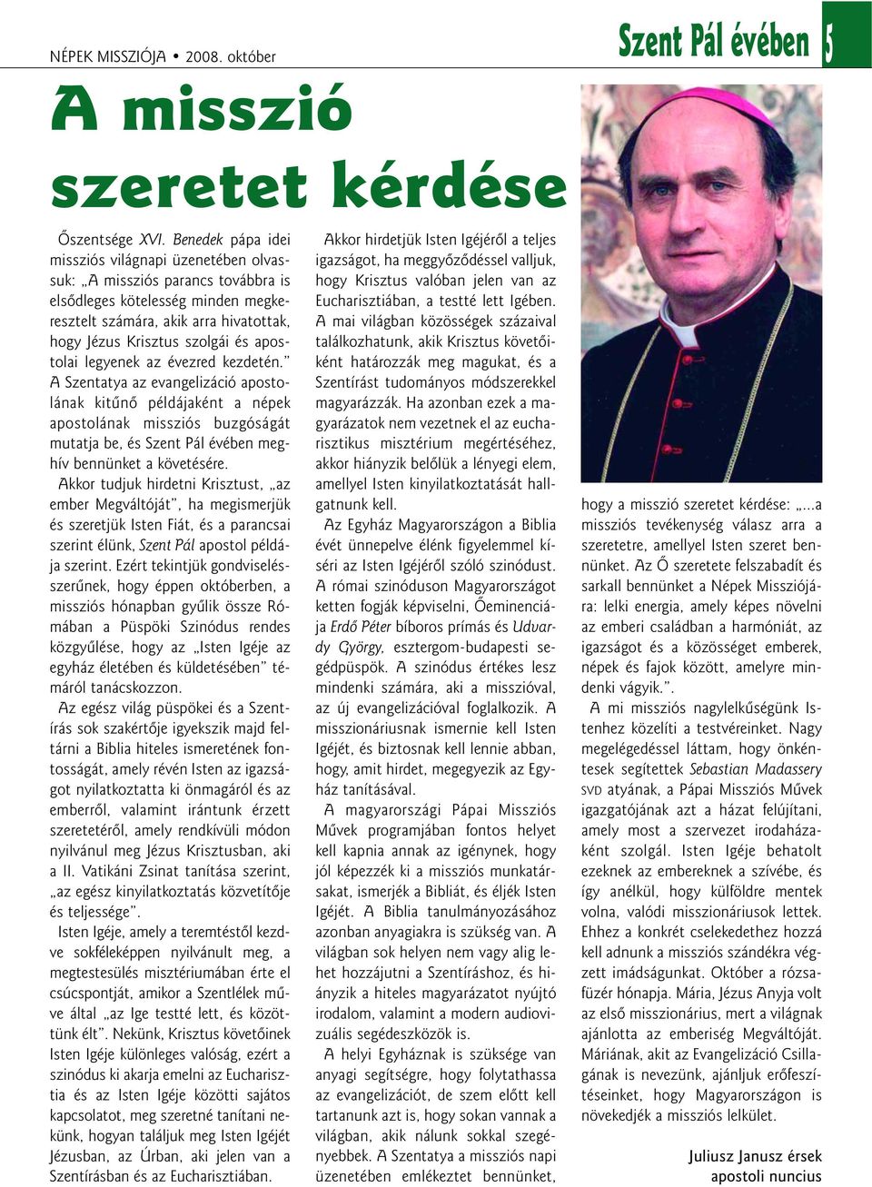 apostolai legyenek az évezred kezdetén.