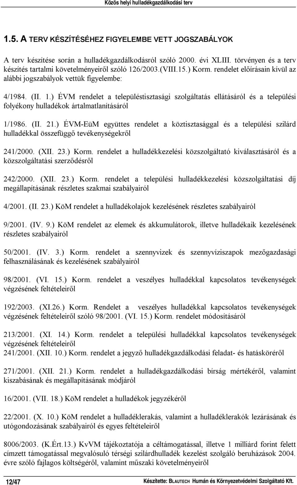 ) ÉVM rendelet a településtisztasági szolgáltatás ellátásáról és a települési folyékony hulladékok ártalmatlanításáról 1/1986. (II. 21.