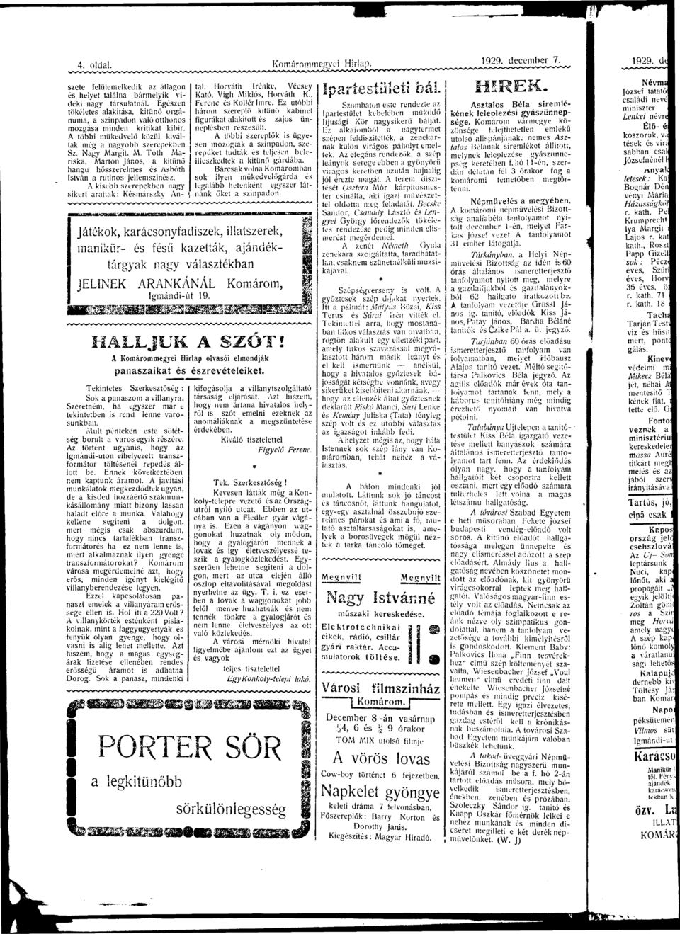 A ksebb szerepekben ngy skert rtlk: Kmárszky An- j Játékok, krácsonyfdíszek, tl, Horváth rénke, Vécsey Któ, Vgh Mklós, Horváth K., Ferenc Kollér mre.