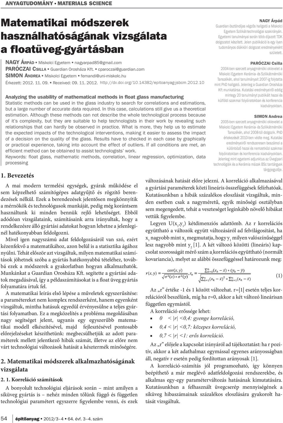 com PARÓCZAI CSILLA Guardian Orosháza Kft. cparoczai@guardian.com SIMON ANDREA Miskolci Egyetem femandi@uni-miskolc.hu Érkezett: 2012.