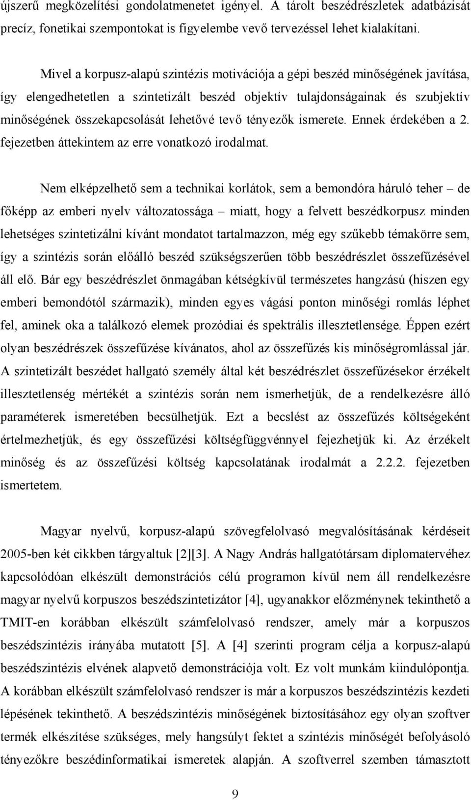 tevő tényezők ismerete. Ennek érdekében a 2. fejezetben áttekintem az erre vonatkozó irodalmat.