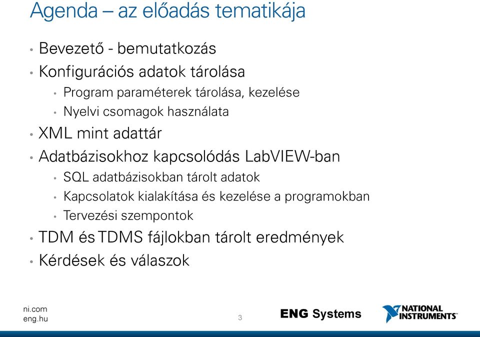 kapcsolódás LabVIEW-ban SQL adatbázisokban tárolt adatok Kapcsolatok kialakítása és kezelése