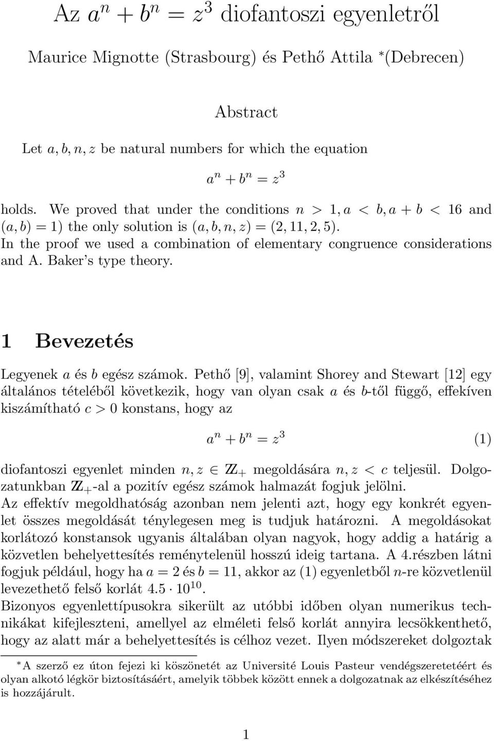 In the proof we used a combination of elementary congruence considerations and A. Baker s type theory. 1 Bevezetés Legyenek a és b egész számok.