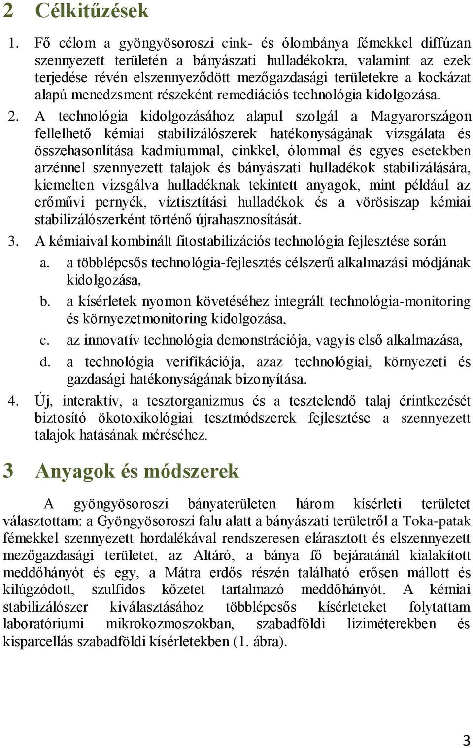 alapú menedzsment részeként remediációs technológia kidolgozása. 2.