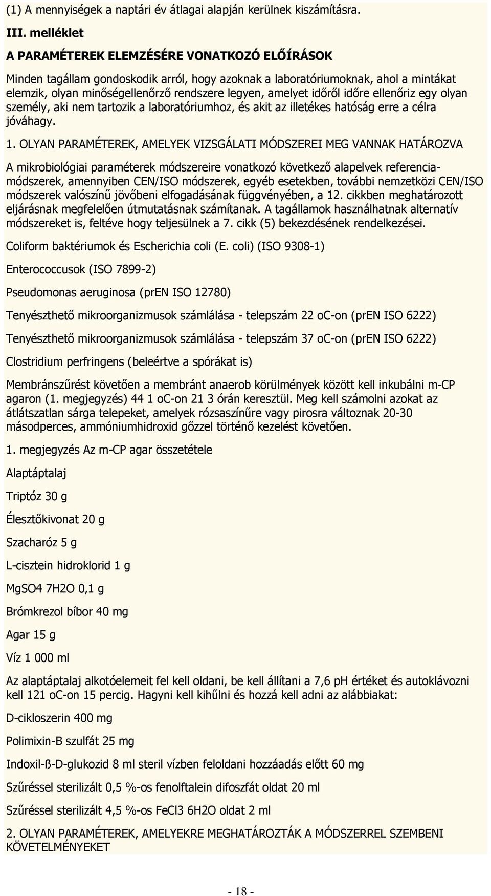 időről időre ellenőriz egy olyan személy, aki nem tartozik a laboratóriumhoz, és akit az illetékes hatóság erre a célra jóváhagy. 1.