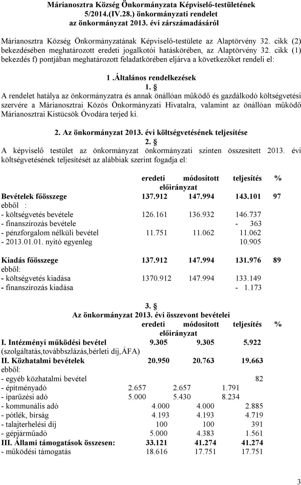 cikk (1) bekezdés f) pontjában meghatározott feladatkörében eljárva a következőket rendeli el: 1.Általános rendelkezések 1.