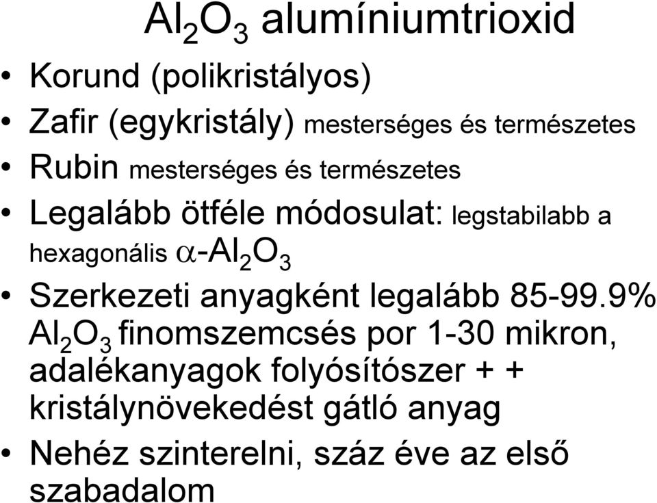 hexagonális α-al 2 O 3 Szerkezeti anyagként legalább 85-99.