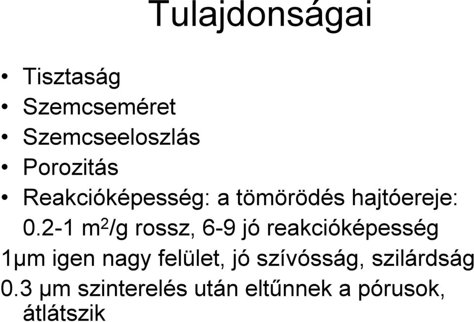 2-1 m 2 /g rossz, 6-9 jó reakcióképesség 1μm igen nagy