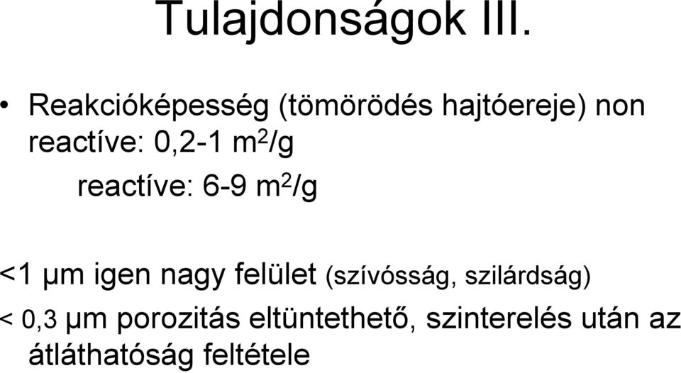 0,2-1 m 2 /g reactíve: 6-9 m 2 /g <1 µm igen nagy felület