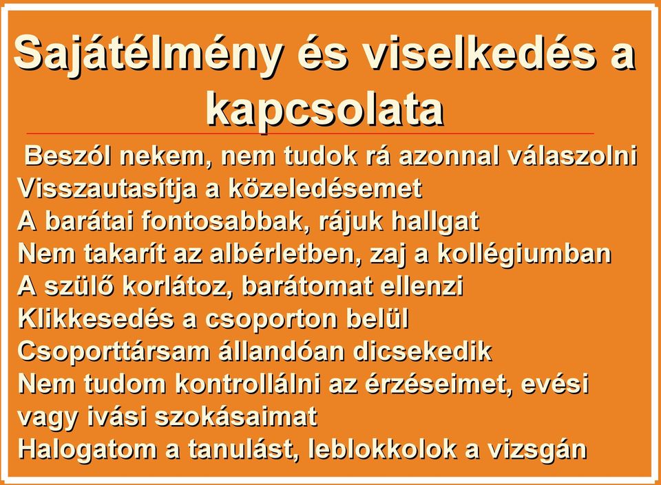 szülő korlátoz, barátomat ellenzi Klikkesedés a csoporton belül Csoporttársam állandóan dicsekedik Nem