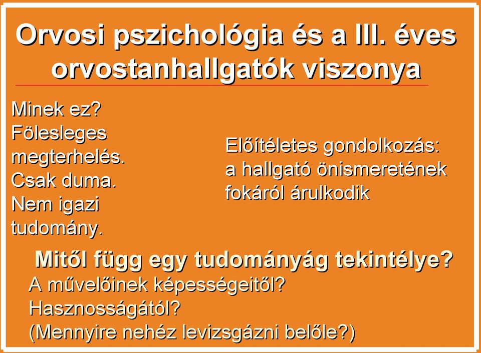 Előítéletes gondolkozás: a hallgató önismeretének fokáról árulkodik Mitől függ