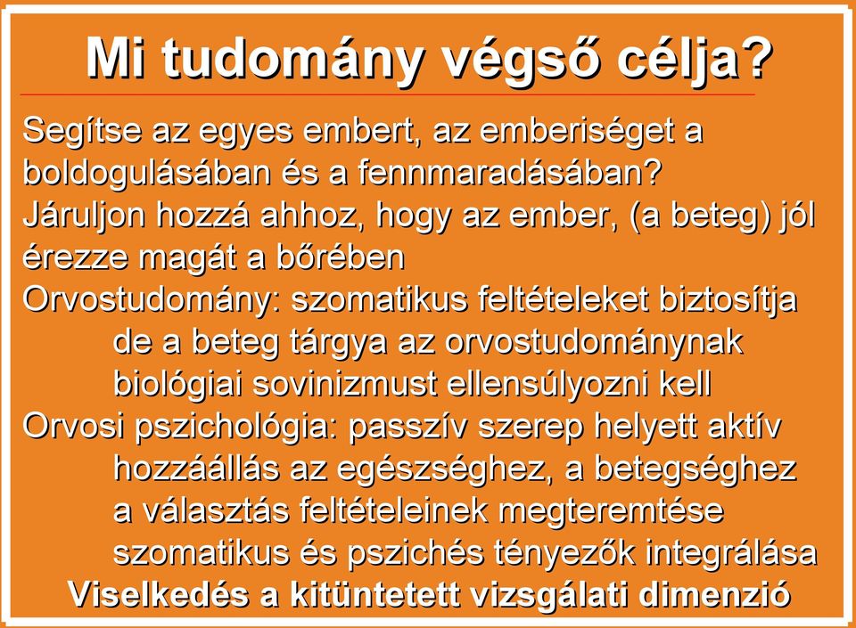 beteg tárgya az orvostudománynak biológiai sovinizmust ellensúlyozni kell Orvosi pszichológia: passzív szerep helyett aktív