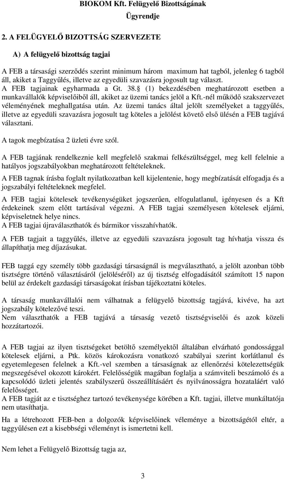 -nél mőködı szakszervezet véleményének meghallgatása után.