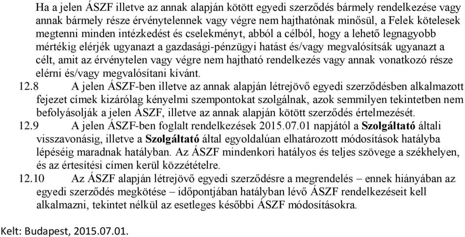 hajtható rendelkezés vagy annak vonatkozó része elérni és/vagy megvalósítani kívánt. 12.