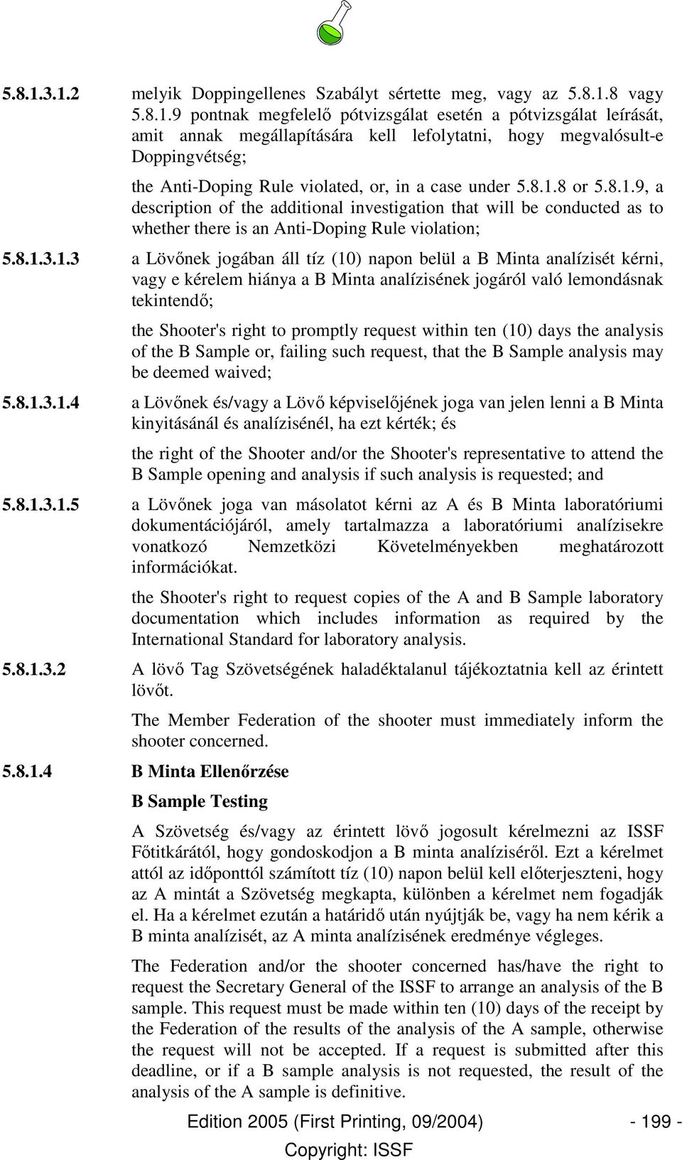 Doppingvétség; the Anti-Doping Rule violated, or, in a case under 8 or 9, a description of the additional investigation that will be conducted as to whether there is an Anti-Doping Rule violation; 3.