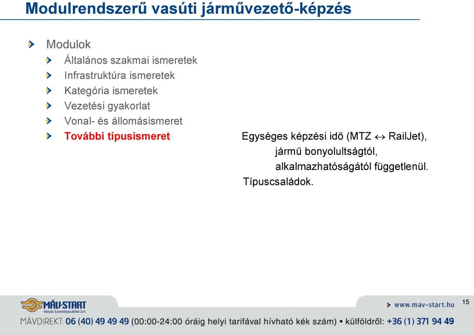 További típusismeret Egységes képzési idő (MTZ RailJet), jármű