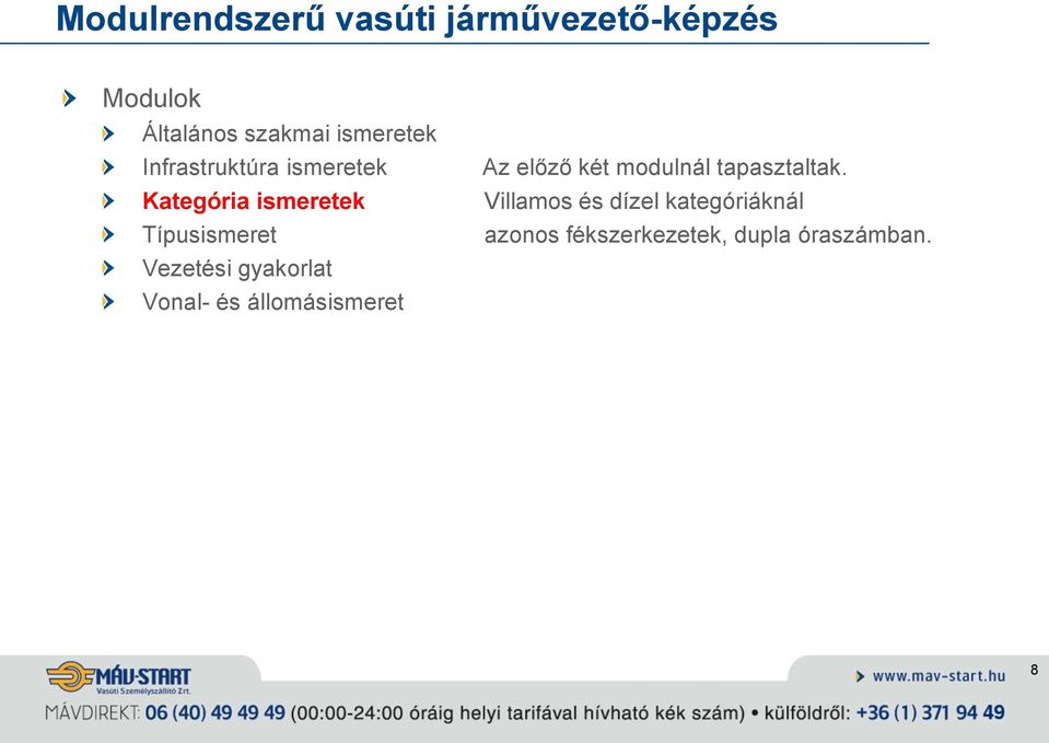 állomásismeret Az előző két modulnál tapasztaltak.