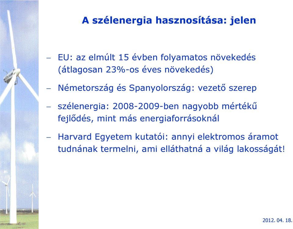 szélenergia: 2008-2009-ben nagyobb mértékű fejlődés, mint más energiaforrásoknál