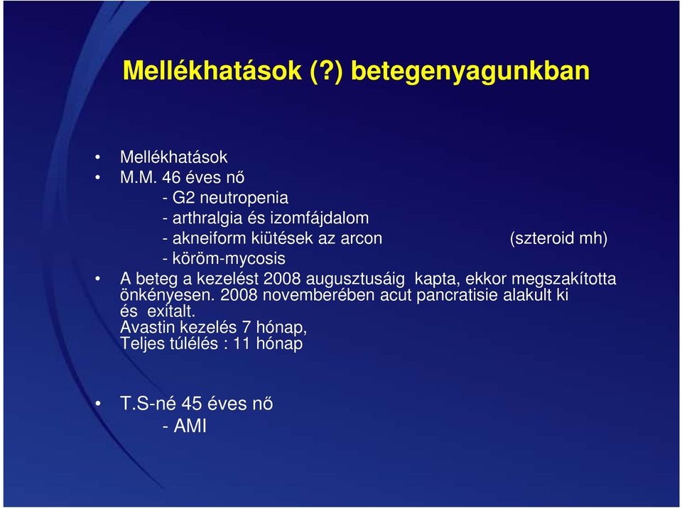 2008 augusztusáig kapta, ekkor megszakította önkényesen.