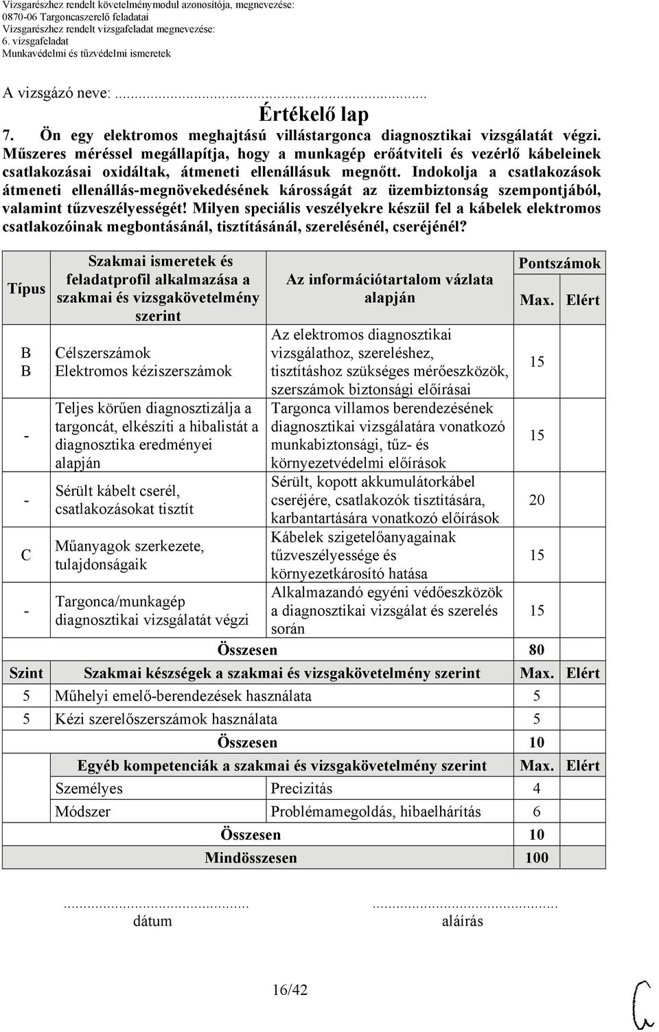 Indokolja a csatlakozások átmeneti ellenállásmegnövekedésének károsságát az üzembiztonság szempontjából, valamint tűzveszélyességét!