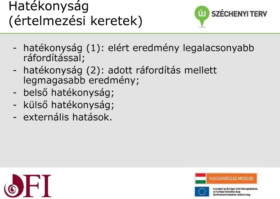 hatékonyság (2): adott ráfordítás mellett legmagasabb