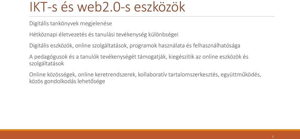 Digitális eszközök, online szolgáltatások, programok használata és felhasználhatósága A pedagógusok és a