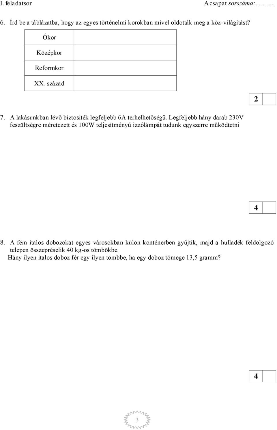 Legfeljebb hány darab 230V feszültségre méretezett és 100W teljesítményű izzólámpát tudunk egyszerre működtetni 2 8.